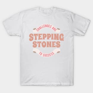 Stepping Stones to Success. Boho lettering motivation quote T-Shirt